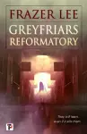 Greyfriars Reformatory cover