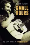 Small Hours: The Long Night of John Martyn cover