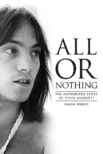 All Or Nothing: The Authorised Story of Steve Marriott cover