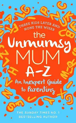 The Unmumsy Mum A-Z – An Inexpert Guide to Parenting cover