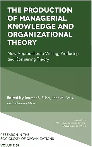 The Production of Managerial Knowledge and Organizational Theory cover