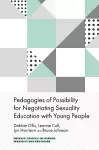 Pedagogies of Possibility for Negotiating Sexuality Education with Young People cover
