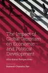 The Impact of Global Terrorism on Economic and Political Development cover