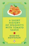A Short History of Spaghetti with Tomato Sauce cover
