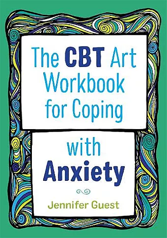 The CBT Art Workbook for Coping with Anxiety cover