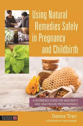 Using Natural Remedies Safely in Pregnancy and Childbirth cover