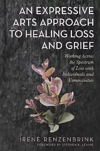An Expressive Arts Approach to Healing Loss and Grief cover
