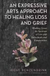 An Expressive Arts Approach to Healing Loss and Grief packaging