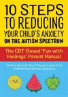 10 Steps to Reducing Your Child's Anxiety on the Autism Spectrum cover
