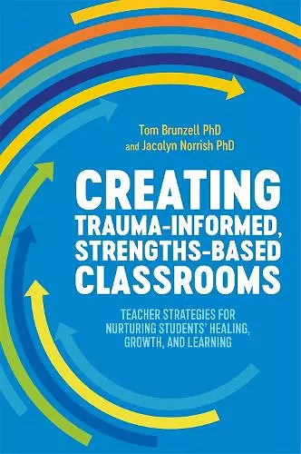 Creating Trauma-Informed, Strengths-Based Classrooms cover