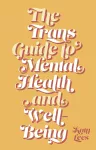 The Trans Guide to Mental Health and Well-Being cover