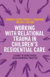 Working with Relational Trauma in Children's Residential Care cover