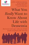 What You Really Want to Know About Life with Dementia cover