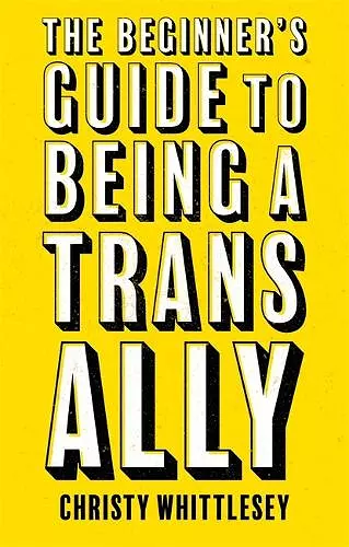 The Beginner's Guide to Being A Trans Ally cover