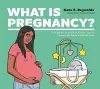 What Is Pregnancy? cover