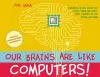 Our Brains Are Like Computers! cover