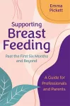 Supporting Breastfeeding Past the First Six Months and Beyond packaging