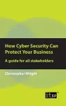 How Cyber Security Can Protect Your Business cover