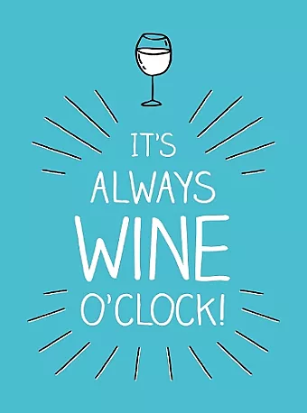 It's Always Wine O'Clock cover