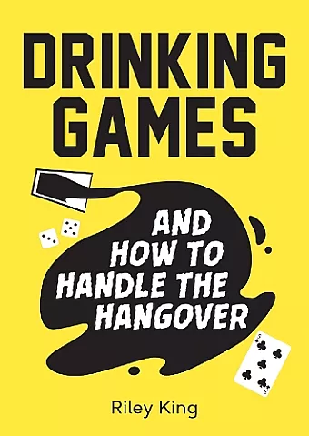 Drinking Games and How to Handle the Hangover cover