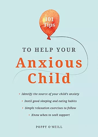 101 Tips to Help Your Anxious Child cover