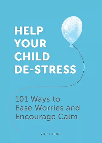 Help Your Child De-Stress cover