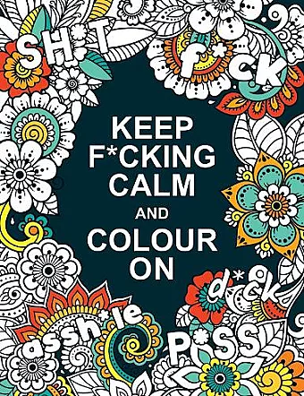 Keep F*cking Calm and Colour On cover