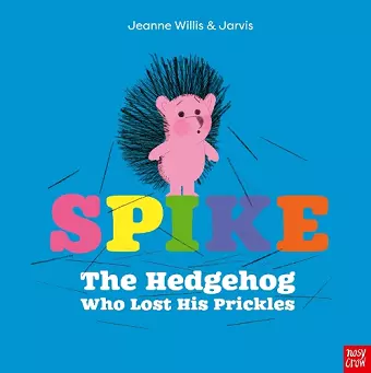 Spike: The Hedgehog Who Lost His Prickles cover