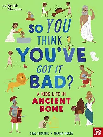 British Museum: So You Think You've Got It Bad? A Kid's Life in Ancient Rome cover