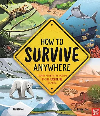 How To Survive Anywhere: Staying Alive in the World's Most Extreme Places cover