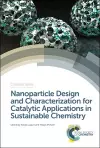 Nanoparticle Design and Characterization for Catalytic Applications in Sustainable Chemistry cover