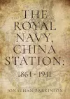 The Royal Navy, China Station: 1864 - 1941 cover