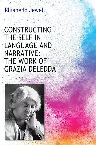 Constructing the Self in Language and Narrative: The Work of Grazia Deledda cover