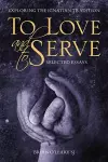 To Love and To Serve: Selected Essays cover