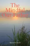 The Mindful Our Father cover