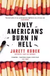 Only Americans Burn in Hell cover