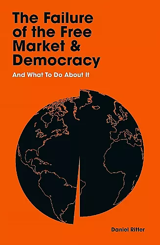 The Failure of the Free Market and Democracy cover