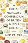 A Cheesemonger's Compendium of British & Irish Cheese cover
