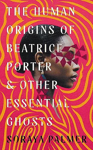 The Human Origins of Beatrice Porter and Other Essential Ghosts cover