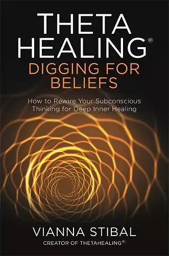 ThetaHealing®: Digging for Beliefs cover