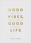 Good Vibes, Good Life (Gift Edition) cover