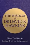 The Wisdom of Dr. David R. Hawkins cover