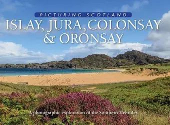 Islay, Jura, Colonsay & Oronsay: Picturing Scotland cover