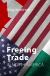 Freeing Trade in North America cover