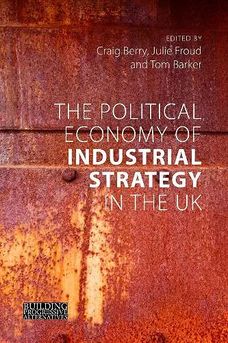 The Political Economy of Industrial Strategy in the UK cover