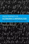 False Prophets of Economics Imperialism cover