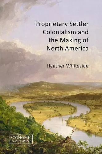 Proprietary Settler Colonialism and the Making of North America cover