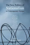 The New Politics of Nationalism in Contemporary Europe cover