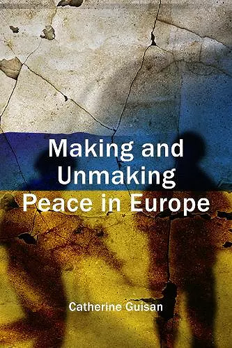 Making and Unmaking Peace in Europe cover