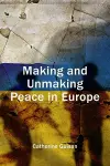 Making and Unmaking Peace in Europe cover